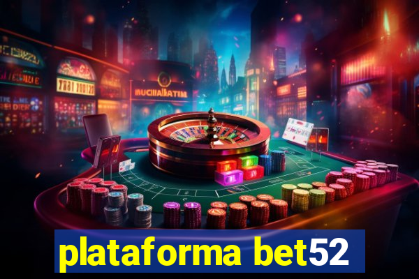 plataforma bet52